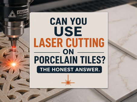 Can you Use Laser Cutting on Porcelain Tiles? The Honest Answer.