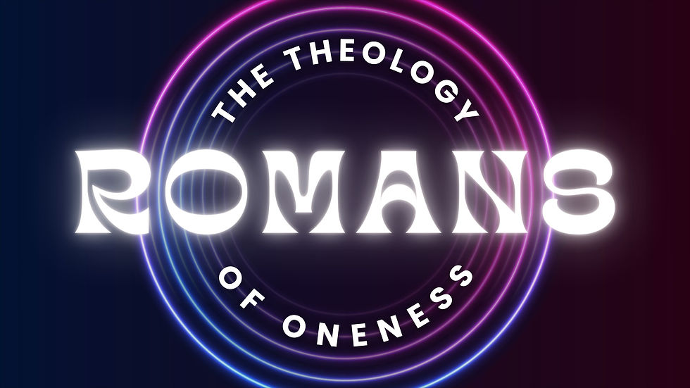 Romans and the Theology of Oneness