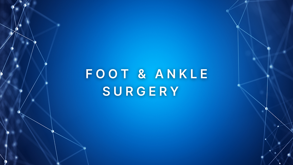 Foot & Ankle Surgery  