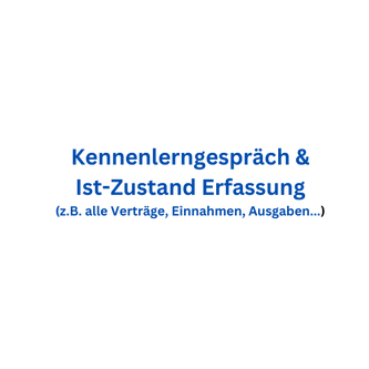 Kennenlerngespräch & Ist-Zustand Erfassung (z.B. alle Verträge, Einnahmen, Ausgaben...).pn