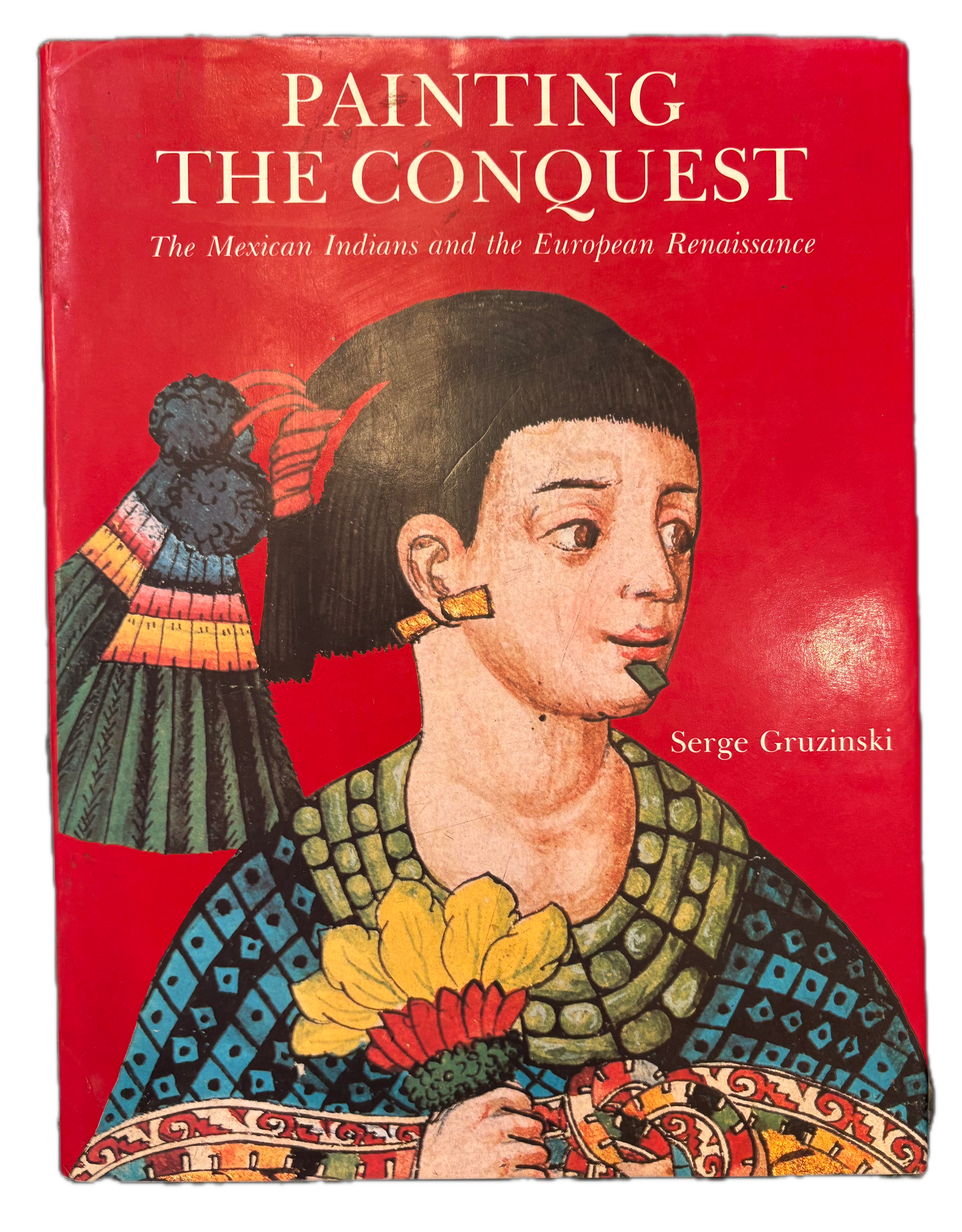 Painting the Conquest-The-Mexican-Indians-and-the-European-Renaissance