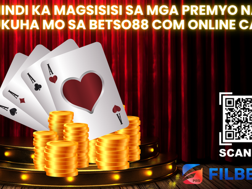 Hindi ka Magsisisi sa mga Premyo na Makukuha mo sa Betso88 Com Online Casino