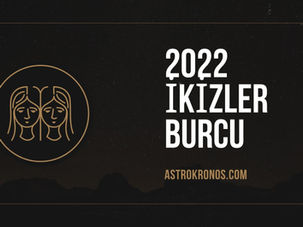 2022 İkizler Burcu Yorumu
