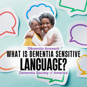 Dementia Answers: What is Dementia-Sensitive Language?