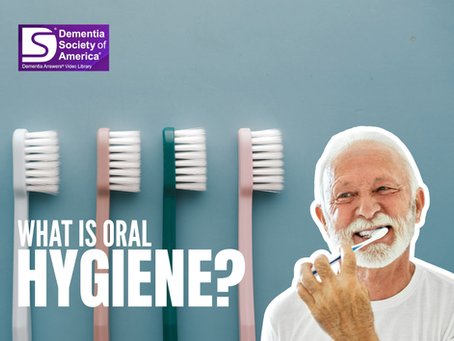 Dementia Answers: What Is Oral Hygiene?