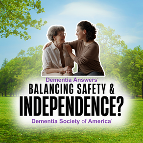 Dementia Answers: Balancing Independence and Safety