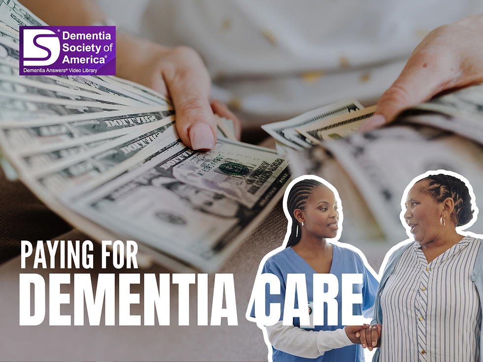 Dementia Answers:  Paying for Dementia Care 