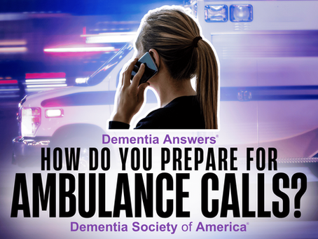 Dementia Answers: How To Prepare For Ambulance Calls