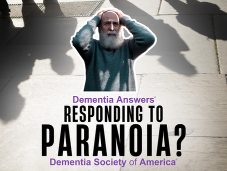 Dementia Answers:  Responding to Paranoia? 