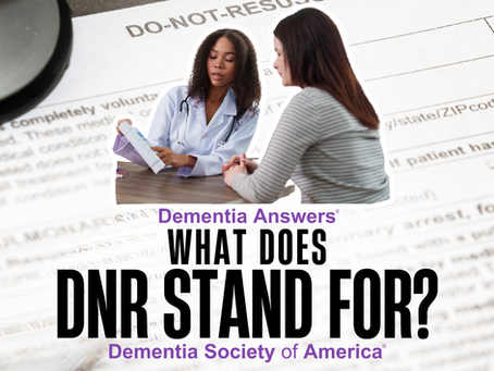 Dementia Answers: What Does DNR Stand For?