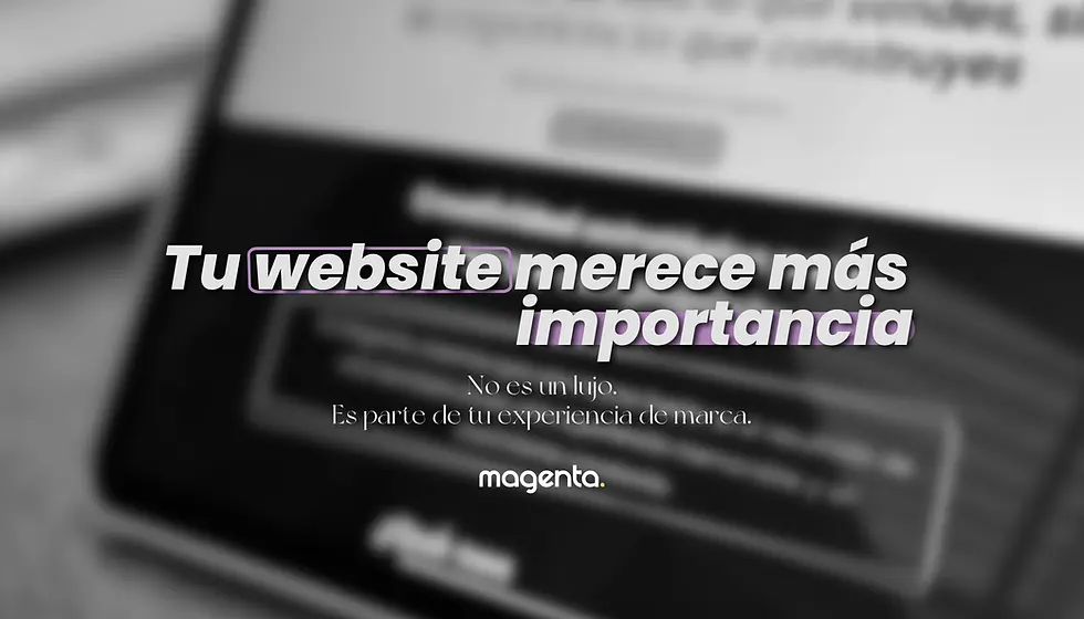 Un website no es un lujo. Es parte de tu experiencia de marca.