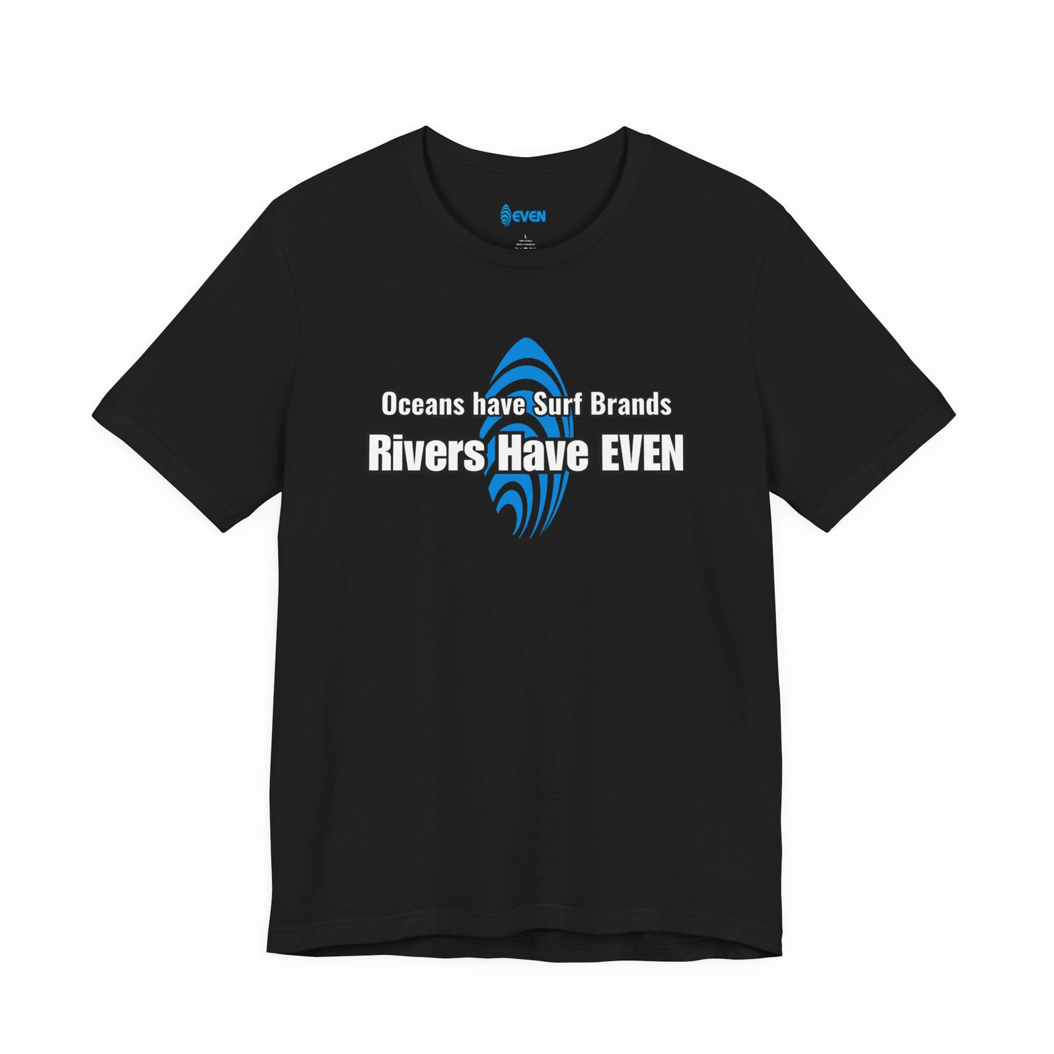 EVEN Riverboards T‑Shirt — 'Oceans have Surf Brands, Rivers Have EVEN' Tee