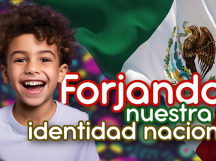 Forjando nuestra identidad nacional.