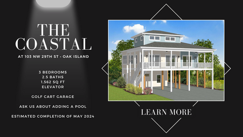 The Coastal by SeaCoast Homes at 103 NW 29th St  Oak Island
