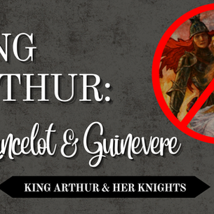 King Arthur: Of Lancelot & Guinevere