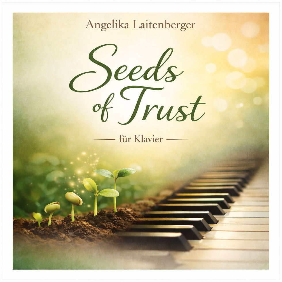 Seeds of Trust - eine Melodie, die Zuversicht schenkt!