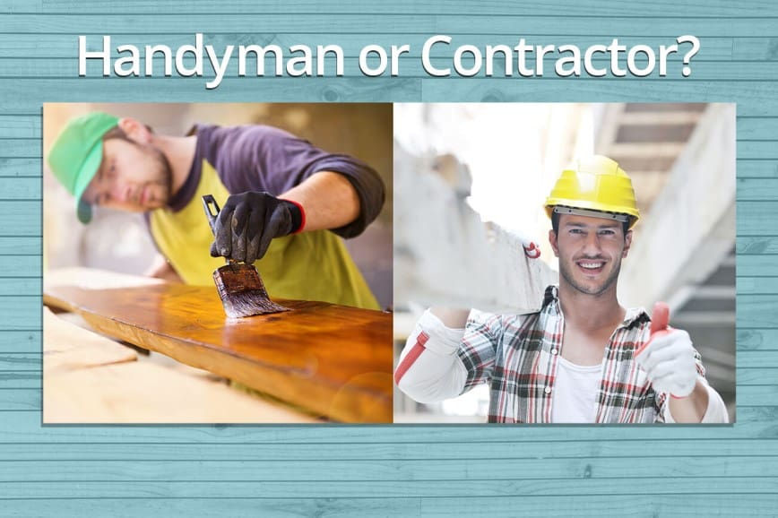 Handyman vs Contractor: Which One Do You Need?