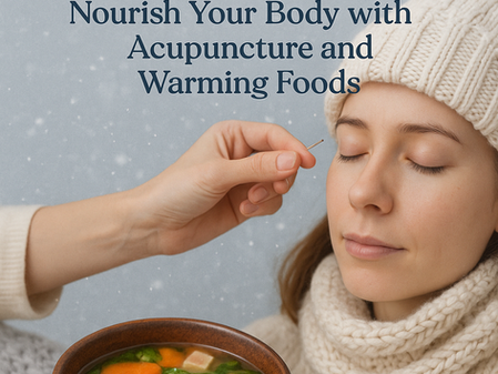 ❄️ Winter Wellness: Nourish Your Body with Acupuncture and Warming Foods