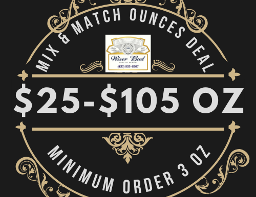 MIX & MATCH WEED DEAL, LOW AS $35-$105 OZ 