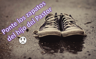 Ponte los zapatos del hijo del Pastor