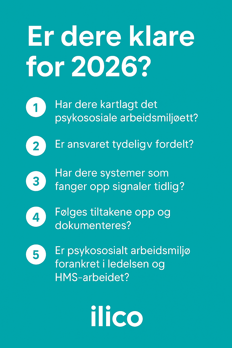 Er dere klare for 2026? Fem spørsmål: Har dere kartlagt det psykososiale arbeidsmiljøet? Er ansvaret tydelig fordelt? Har dere systemer som fanger opp signaler tidlig? Følges tiltakene opp og dokumenteres? Er psykososialt arbeidsmiljø forankret i ledelsen og HMS-arbeidet?