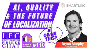 🔍 AI, Quality, and the Future of Localization: A Conversation with Bryan Murphy, CEO of Smartling