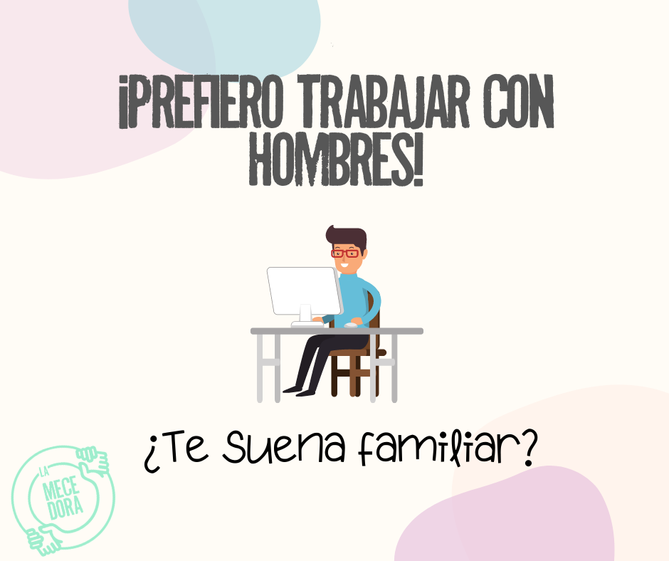 ¡Prefiero trabajar con hombres!