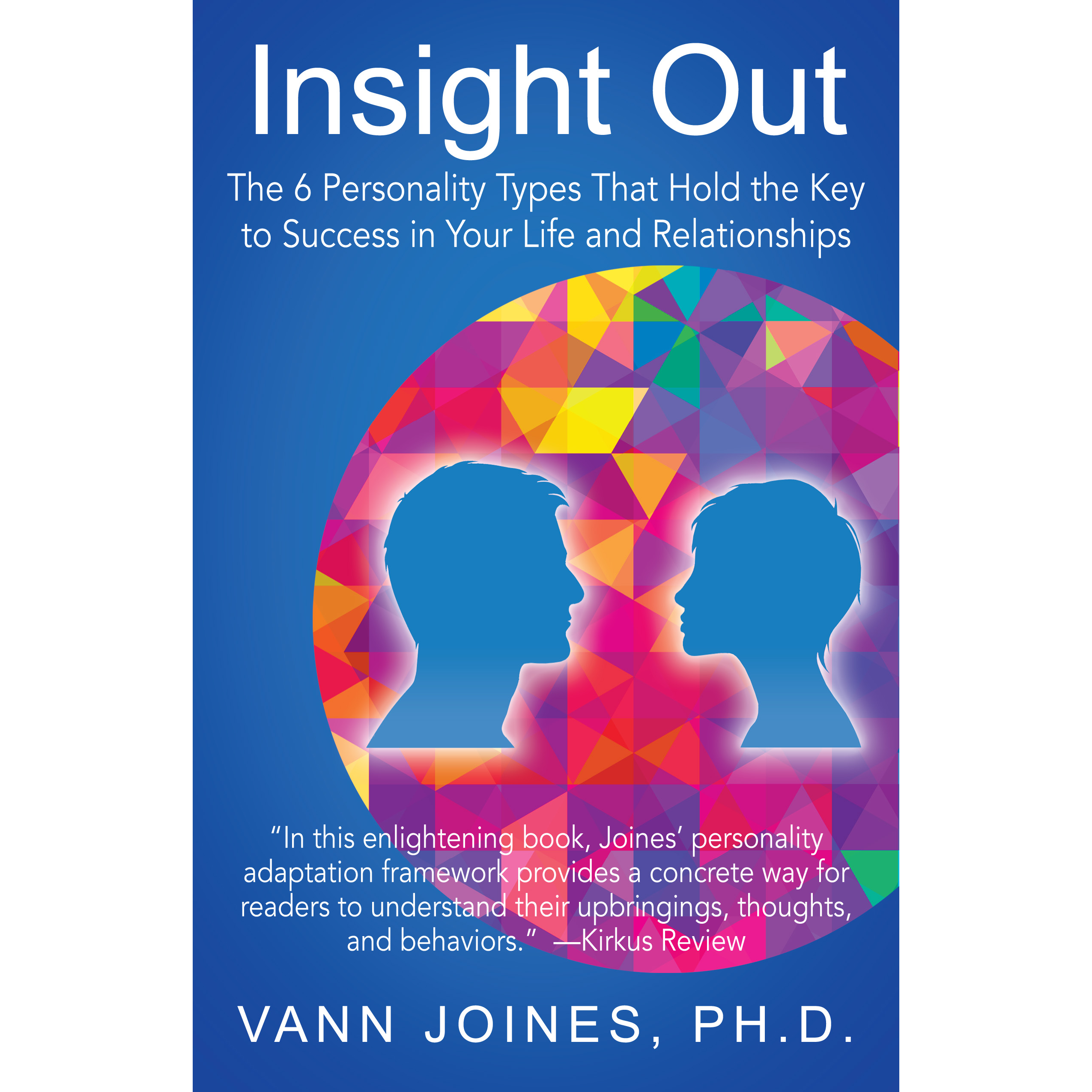 Insight Out: The 6 Personality Types That Hold the Key to Success in Your Life a