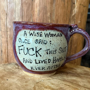 A Wise Woman Once Said 'FUCK This Shit' And Lived Happily Ever After