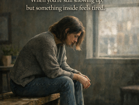 Sitting With the Heaviness You Can’t Quite Explain: When you’re still showing up, but something inside feels tired.