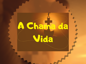 A Chama da Vida