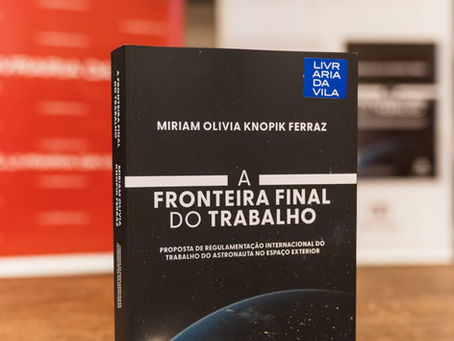 A Fronteira Final do Trabalho: proposta de regulamentação internacional do trabalho do astronauta no espaço exterior ganhou notoriedade e reconhecimento.