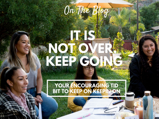 It Is Not Over. Keep Going.