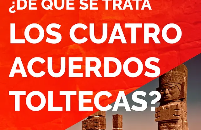 LOS 4 ACUERDOS TOLTECAS