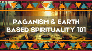 Paganism and Earth-Based Spirituality 101