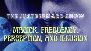 Magick, Frequency, Perception and Illusion
