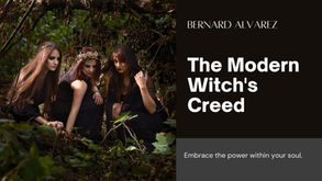 The Modern Witch's Creed - Bernard Alvarez