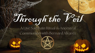 Through the Veil: A Live Samhain Ritual & Ancestral Communion with Bernard Alvarez