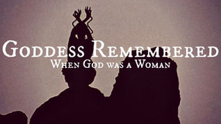 Goddess Remembered - When God Was A Woman