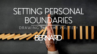 Personal Boundaries (drawing the line politely) w/Bernard Alvarez