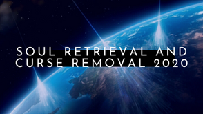 Soul Retrieval and Curse Removal 2020