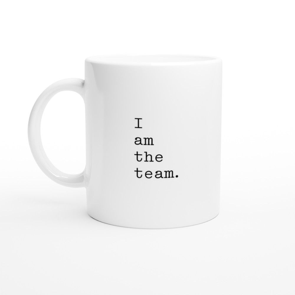 I am the team. 11oz mug