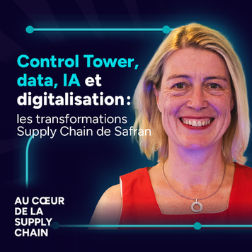 Control Tower, data, IA et digitalisation : les transformations Supply Chain de Safran