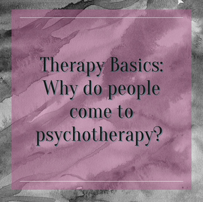 Why do people come to therapy?