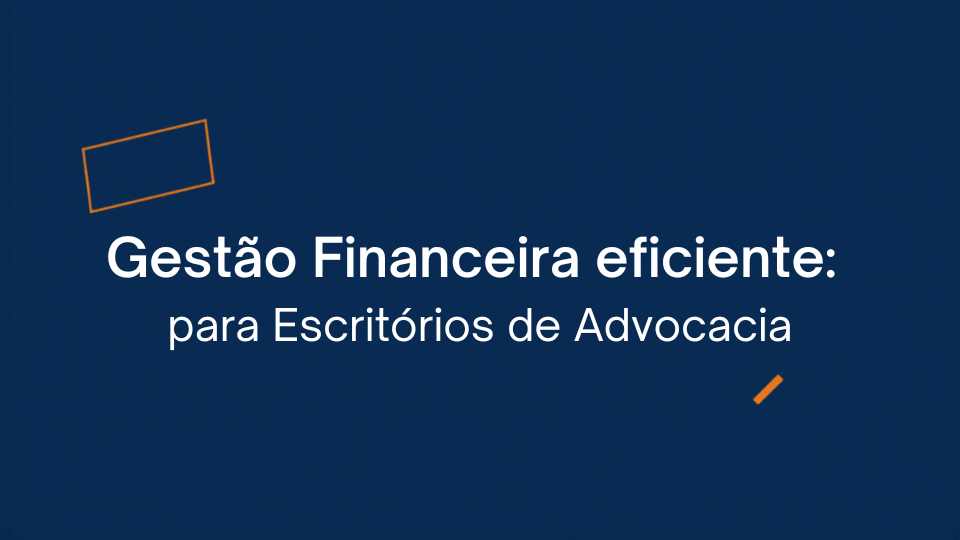 Gestão Financeira Eficiente para Escritórios de Advocacia