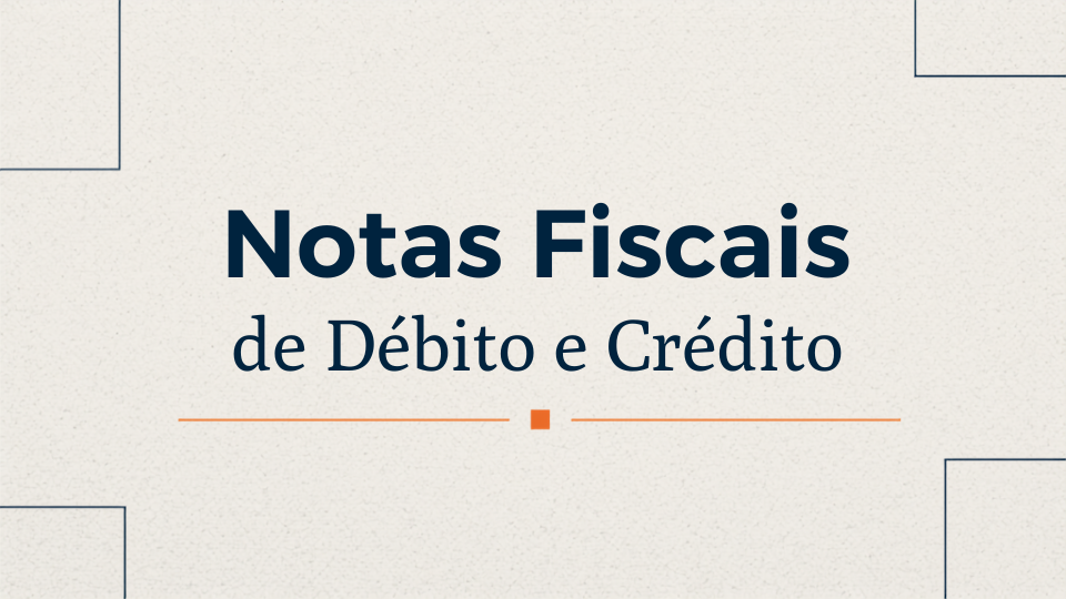 Notas Fiscais de Débito e Crédito