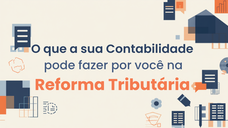 Planejamento contábil para adaptação à Reforma Tributária