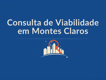 Processo de Consulta de Viabilidade em Montes Claros