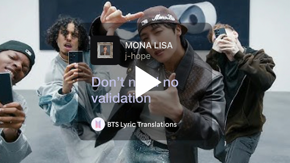 Link to lyrics of J-Hope’s ‘Mona Lisa’. Text overlay says "Mona Lisa", "j-hope", "Don't need no validation", "BTS Lyric Translations".