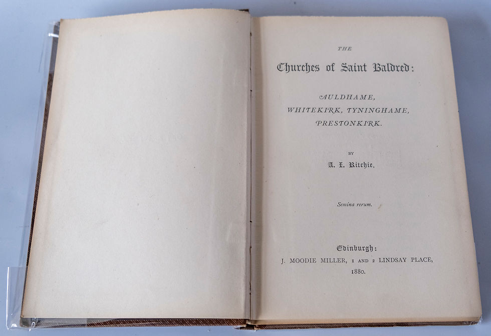 The Churches of Saint Baldred: Auldhame, Whitekirk, Tyninghame, Prestonkirk